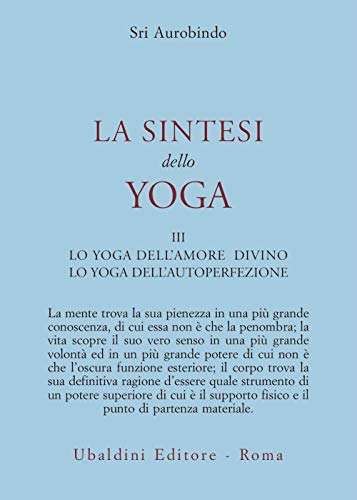 La sintesi dello yoga. Lo yoga della perfezione di sé (Vol. 3) (Civiltà dell'Oriente)