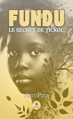 Fundu - Le secret de Yickou von LE LYS BLEU EDITIONS SAS
