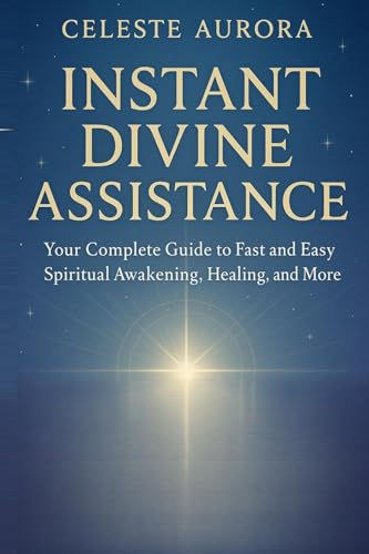 INSTANT DIVINE ASSISTANCE: Your Complete Guide to Fast and Easy Spiritual Awakening, Healing, and More INSTANT DIVINE ASSISTANCE: Your Complete Guide to Fast and Easy Spiritual Awakening, Healing, and More von Charles M Dominquez