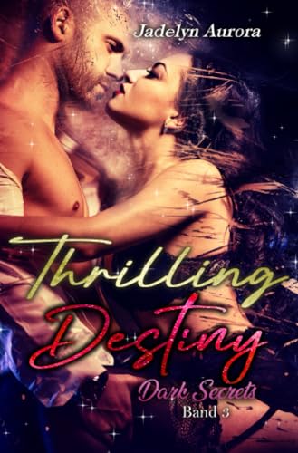 Thrilling Destiny - Dark Secrets Band 3 von epubli