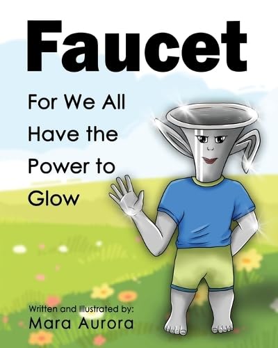 Faucet: For We All Have the Power to Glow Faucet: For We All Have the Power to Glow von Ewings Publishing LLC