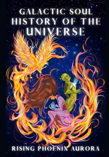 Galactic Soul History of the Universe von Rising Phoenix Aurora Inc.