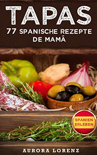 TAPAS: 77 leckere spanische Rezepte de Mamá von Independently Published