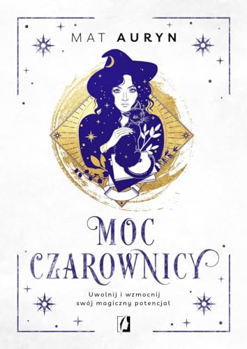 Moc czarownicy: Uwolnij i wzmocnij swój magiczny potencjał