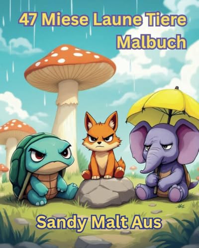 47 Miese Laune Tiere Malbuch von Independently published