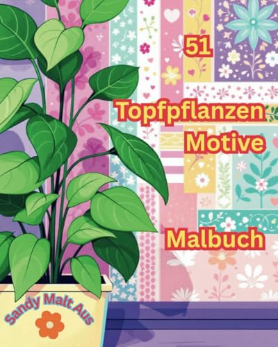 51 Topfpflanzen Motive Malbuch von Independently published