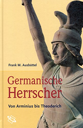 Germanische Herrscher : von Arminius bis Theoderich.