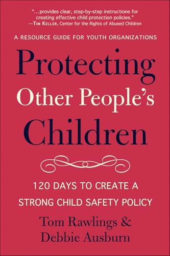 Protecting Other People's Children: 120 Days to a Strong Child Safety Policy Protecting Other People's Children: 120 Days to a Strong Child Safety Policy von Hatherleigh Press