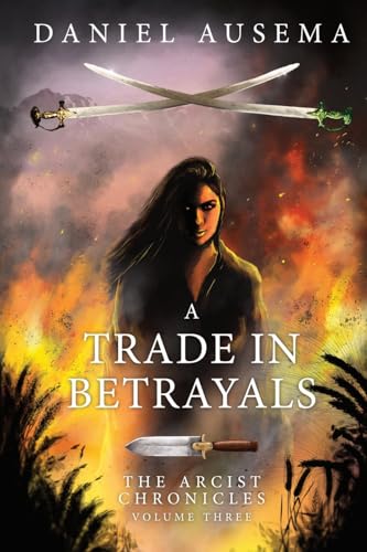 A Trade In Betrayals (Arcist Chronicles, Band 3) von Guardbridge Books