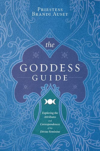 The Goddess Guide: Exploring the Attributes and Correspondences of the Divine Feminine von Llewellyn Publications