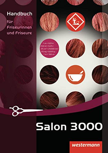Salon 3000: Handbuch für Friseurinnen und Friseure: 1. Auflage, 2013: Handbuch für Friseurinnen und Friseure Handbuch