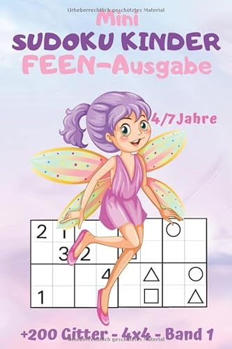 Mini Sudoku Kinder 4x4 🧚♀️ FEEN-Ausgabe 4-7 Jahre: Ich lerne und wachse mit Spaß | 180 Gitter & +20 BONUS Gitter auf 3 Ebenen: Sehr leicht bis medium zu lernende Zahlen und Symbole