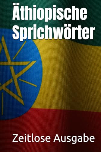 Äthiopische Sprichwörter Äthiopische Sprichwörter von Independently published