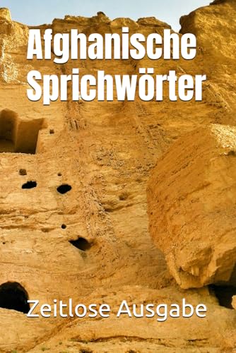 Afghanische Sprichwörter Afghanische Sprichwörter von Independently published