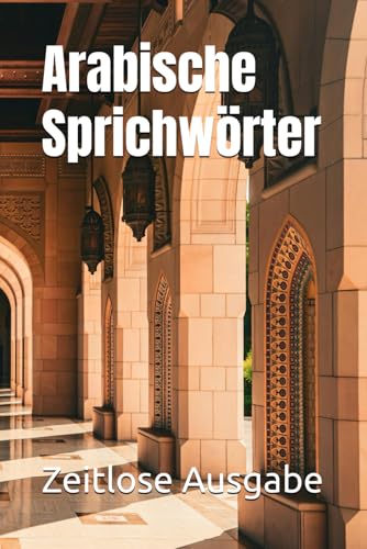 Arabische Sprichwörter Arabische Sprichwörter von Independently published
