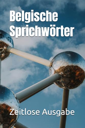 Belgische Sprichwörter Belgische Sprichwörter von Independently published