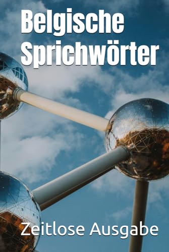 Belgische Sprichwörter Belgische Sprichwörter von Independently published
