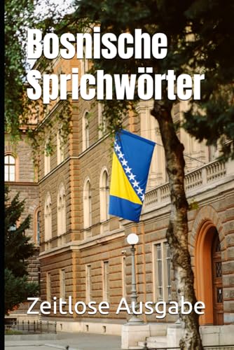 Bosnische Sprichwörter Bosnische Sprichwörter von Independently published