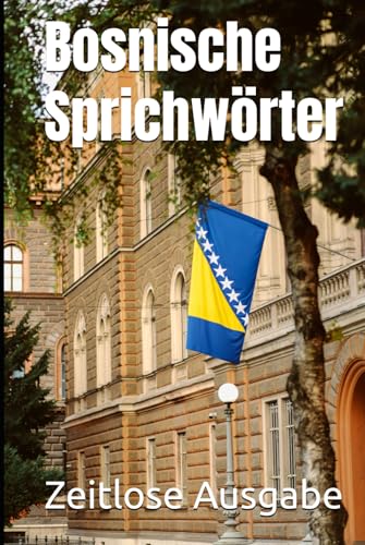 Bosnische Sprichwörter Bosnische Sprichwörter von Independently published