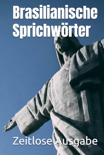 Brasilianische Sprichwörter Brasilianische Sprichwörter von Independently published