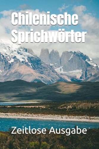 Chilenische Sprichwörter von Independently published