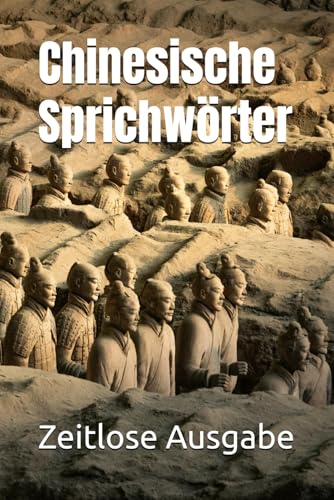 Chinesische Sprichwörter Chinesische Sprichwörter von Independently published
