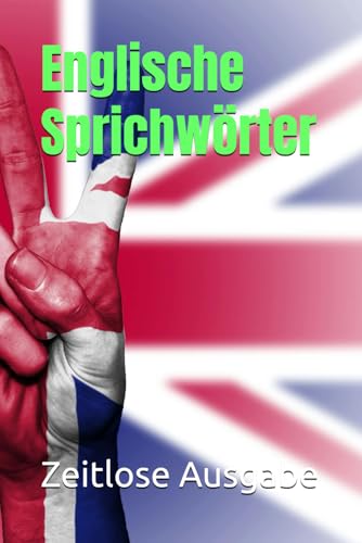 Englische Sprichwörter Englische Sprichwörter von Independently published