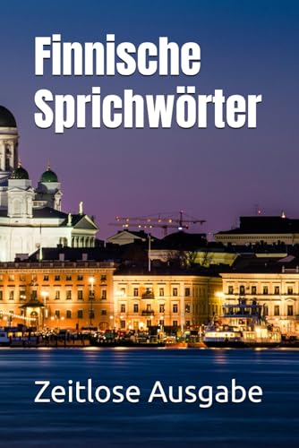 Finnische Sprichwörter Finnische Sprichwörter von Independently published