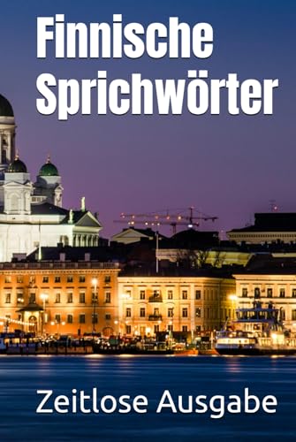 Finnische Sprichwörter Finnische Sprichwörter von Independently published