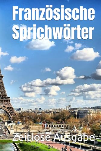Französische Sprichwörter Französische Sprichwörter von Independently published