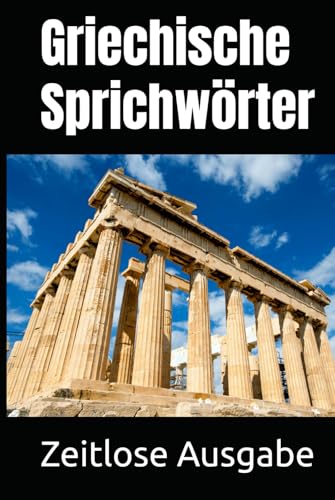 Griechische Sprichwörter Griechische Sprichwörter von Independently published
