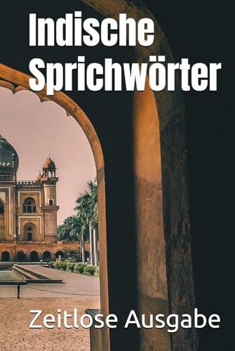 Indische Sprichwörter Indische Sprichwörter von Independently published