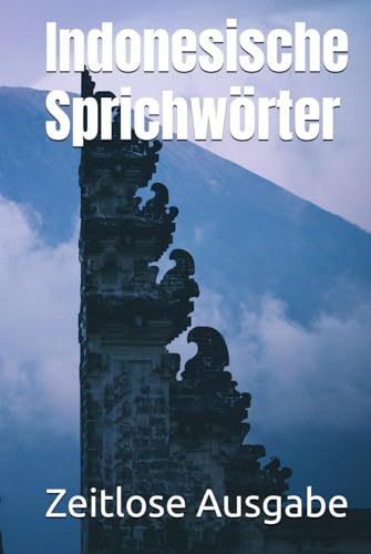 Indonesische Sprichwörter Indonesische Sprichwörter von Independently published