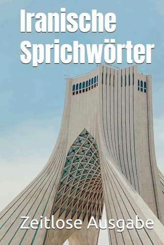 Iranische Sprichwörter Iranische Sprichwörter von Independently published