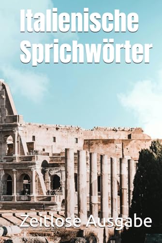 Italienische Sprichwörter Italienische Sprichwörter von Independently published