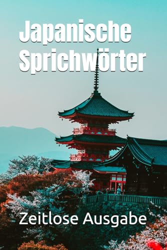 Japanische Sprichwörter Japanische Sprichwörter von Independently published