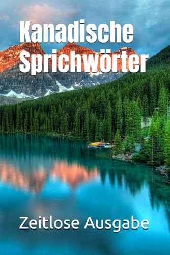 Kanadische Sprichwörter Kanadische Sprichwörter von Independently published