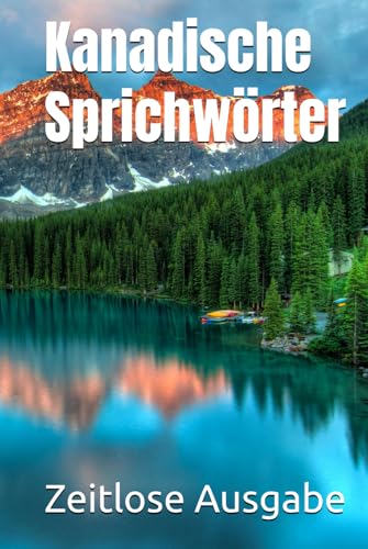 Kanadische Sprichwörter Kanadische Sprichwörter von Independently published