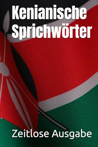 Kenianische Sprichwörter Kenianische Sprichwörter von Independently published