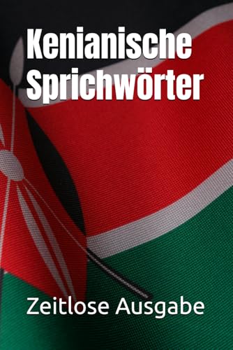 Kenianische Sprichwörter Kenianische Sprichwörter von Independently published