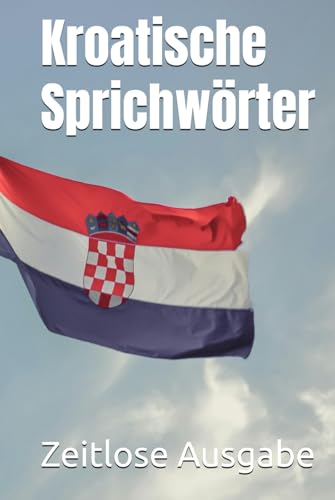 Kroatische Sprichwörter Kroatische Sprichwörter von Independently published