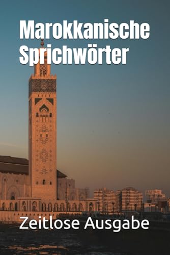 Marokkanische Sprichwörter Marokkanische Sprichwörter von Independently published
