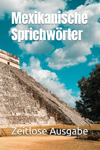 Mexikanische Sprichwörter Mexikanische Sprichwörter von Independently published