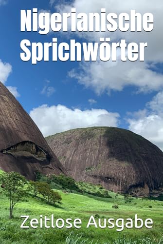 Nigerianische Sprichwörter Nigerianische Sprichwörter von Independently published