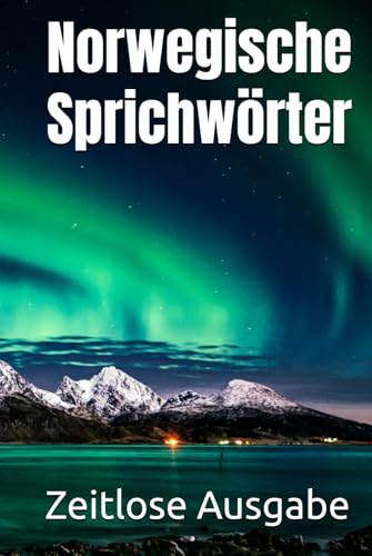 Norwegische Sprichwörter Norwegische Sprichwörter von Independently published