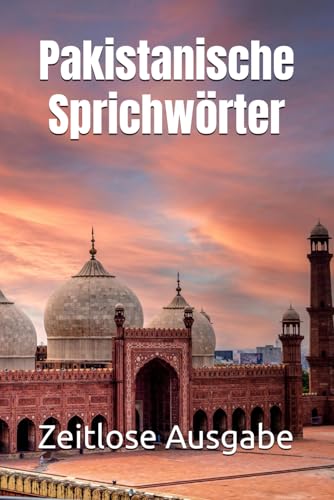 Pakistanische Sprichwörter Pakistanische Sprichwörter von Independently published