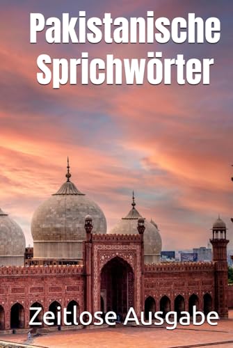 Pakistanische Sprichwörter Pakistanische Sprichwörter von Independently published