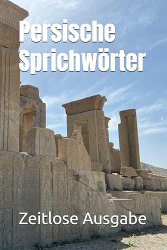 Persische Sprichwörter Persische Sprichwörter von Independently published