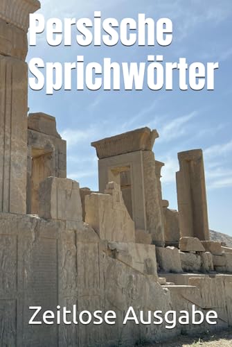 Persische Sprichwörter Persische Sprichwörter von Independently published