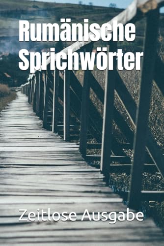 Rumänische Sprichwörter Rumänische Sprichwörter von Independently published